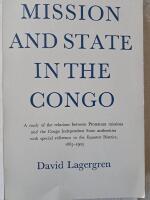 Mission and State in the Congo: A Study of the relations between Protestant missions and the Congo Independent State authorities...