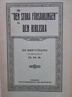 Fr&aring;n "den stora f&ouml;rsamlingen" till den bibliska: En brevv&auml;xling tllvaratagen av D. H. S.