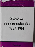 Svenska Baptistsamfundet 1887-1914 Den baptistiska organisationsdualismens uppkomst