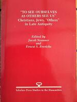 "To See Ourselves as Others See Us": Christians, Jews, "Others" in Late Antiquity