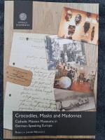 Crocodiles, Masks and Madonnas : Catholic Mission Museums in German-Speaking Europe