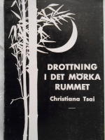 Drottning i det m&ouml;rka rummet: Christiana Tsais historia ber&auml;ttad f&ouml;r Ellen L. Drummond