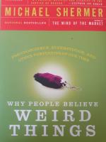 Why people believe weird things : pseudoscience, superstition, and other confusions of our time