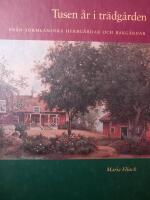 Tusen &aring;r i tr&auml;dg&aring;rden : Fr&aring;n s&ouml;rml&auml;ndska herrg&aring;rdar och bakg&aring;rdar