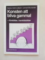 Konsten att bliva gammal : f&ouml;rebilder, framtidsbilder