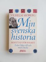 Min svenska historia : ber&auml;ttad f&ouml;r folket : fr&aring;n Oden till och med Dacke