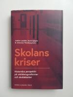 Skolans kriser : historiska perspektiv p&aring; utbildningsformer och skoldebatter