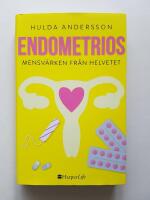 Endometrios : mensv&auml;rken fr&aring;n helvetet