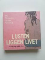 Lusten, liggen, livet : om vardag och k&aring;tslag