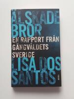 &Auml;lskade bror : en rapport fr&aring;n g&auml;ngv&aring;ldets Sverige