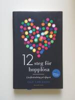 12 steg f&ouml;r hoppl&ouml;sa : livsf&ouml;r&auml;ndring p&aring; djupet