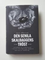 Den senila skalbaggens tr&ouml;st : fastkedjad i en isoleringscell i Thailands mest beryktade f&auml;ngelse fann jag en ov&auml;ntad v&auml;n