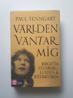 V&auml;rlden v&auml;ntar mig : Birgitta Stenberg, lusten och litteraturen