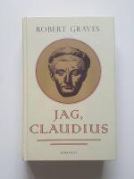 Jag, Claudius : fr&aring;n en sj&auml;lvbiografi av Tiberius Claudius, romarnas kejsare, f&ouml;dd 10 f. Kr., m&ouml;rdad och upph&ouml;jd till gud 54 e. Kr
