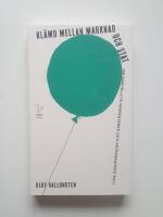 Kl&auml;md mellan marknad och stat : om samh&auml;llets v&auml;rdesf&auml;rer och vetenskapens roll