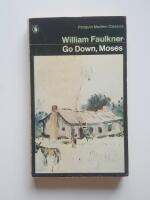 Go Down, Moses And Other Stories: Was; the Fire And the Hearth; Pantaloon in Black; the Old People; the Bear; Delta Autumn; Go Down Moses