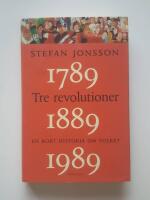 Tre revolutioner : en kort historia om folket : 1789, 1889, 1989