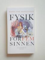 Fysik f&ouml;r fem sinnen : kyssar, vin och &auml;lskog ur fysikens perspektiv