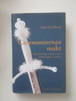 Ceremoniernas makt : makt&ouml;verf&ouml;ring och genus i Vasatidens kungliga ceremonier