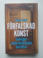 F&ouml;rfalskad konst : Sveriges enda konstpolis ber&auml;ttar