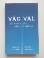 V&auml;gval : framtiden f&ouml;r svensk s&auml;kerhet