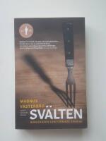 Sv&auml;lten : hunger&aring;ren som formade Sverige