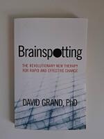 Brainspotting The revolutionary new therapy for rapid and effective change