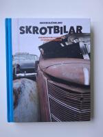 Skrotbilar : om h&auml;ngivna samlare och deras fordon