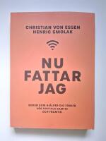 Nu fattar jag : boken som hj&auml;lper dig f&ouml;rst&aring; v&aring;r digitala samtid och framtid