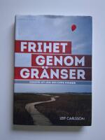Frihet genom gr&auml;nser : konsten att leva och livets nyanser