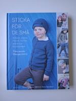 Sticka f&ouml;r de sm&aring; : m&ouml;ssor, vantar, tr&ouml;jor, koftor, byxor och accessoarer