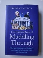 Two Hundred Years of Muddling Through: The surprising story of Britains economy