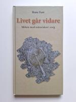 Livet g&aring;r vidare : M&ouml;ten med m&auml;nniskor i sorg