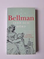 Bellman sedd och h&ouml;rd : portr&auml;tt, dokument och vittnesb&ouml;rd