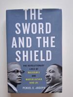 The sword and the shield - the revolutionary lives of Malcolm X and Martin Luther King Jr