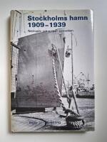 Stockholms hamn 1909-1939 : n&auml;ringsliv och politik i samverkan = Business, politics and the port of Stockholm 1909-1939