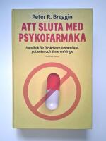 Att sluta med psykofarmaka : handbok f&ouml;r f&ouml;rskrivare, behandlare, patienter och deras anh&ouml;riga