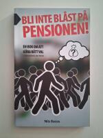 Bli inte bl&aring;st p&aring; pensionen! : en bok om att g&ouml;ra r&auml;tt val