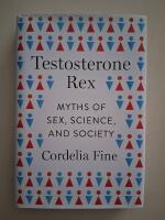 Testosterone rex - myths of sex, science, and society