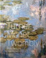 Turner, Monet, Twombly : sent m&aring;leri