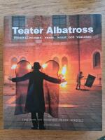 Teater Albatross : f&ouml;rest&auml;llningar, resor, konst och visioner