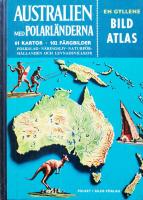 Australien med Polarl&auml;nderna, 61 Kartor och 102 F&auml;rgbilder, Folkslag, N&auml;ringsliv, Naturf&ouml;rh&aring;llanden och Levnadsvillkor