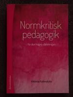 Normkritisk pedagogik : f&ouml;r den h&ouml;gre utbildningen