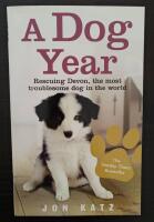 A dog year : rescuing Devon, the most troublesome dog in the world