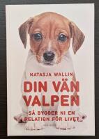 Din v&auml;n valpen : s&aring; bygger ni en relation f&ouml;r livet