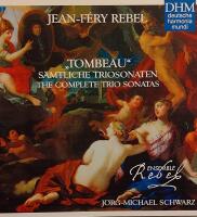 Jean-Féry Rebel: Tombeau - the complete triosonatas