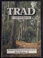 Tr&auml;d i n&auml;r och fj&auml;rran : &auml;ventyr och fynd p&aring; botaniska f&auml;rder