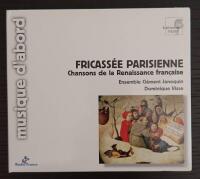 Fricass&eacute;e parisienne : chansons de la renaissance fran&ccedil;aise
