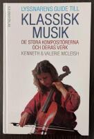 Lyssnarens guide till klassisk musik : de stora komposit&ouml;rerna och deras verk