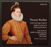 Thomas Weelkes: Grant the King a long life. English anthems & instrumental music